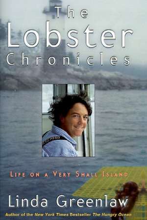 The Lobster Chronicles: Life on a Very Small Island de Linda Greenlaw