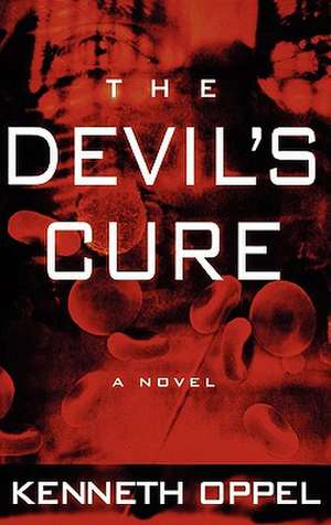 The Devil's Cure: A Novel de Kenneth Oppel