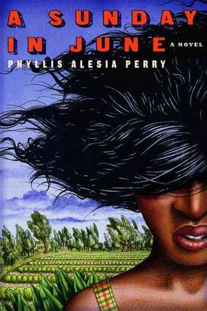 A Sunday in June: A Novel de Phyllis Alesia Perry