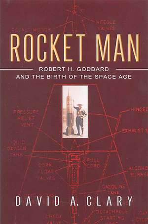 Rocket Man: Robert H. Goddard and the Birth of the Space Age