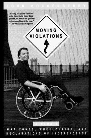 Moving Violations: War Zones, Wheelchairs, and Declarations of Independence de John Hockenberry