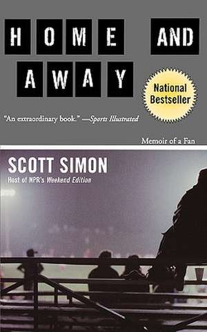 Home and Away: Memoir of a Fan de Scott Simon