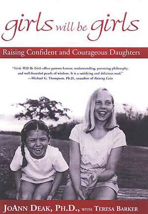 Girls Will Be Girls: Raising Confident and Courageous Daughters de Theresa Barker