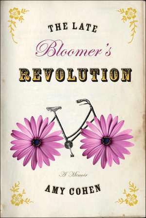 The Late Bloomer's Revolution: A Memoir de Amy Cohen