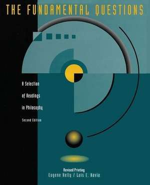 Fundamental Questions: A Selection of Readings in Philosophy de Eugene Kelly