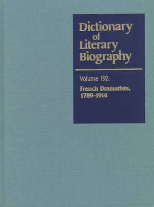 Dictionary of Literary Biography: French Dramatists 1789-1914 de Barbara T. Cooper