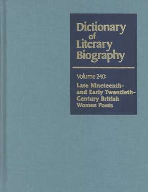 Dictionary of Literary Biography: Late Nineteenth-Century and Early Twentieth-Century British Women Poets de William B. Thesing