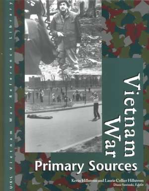 Vietnam War: Primary Sources de Kevin Hillstrom