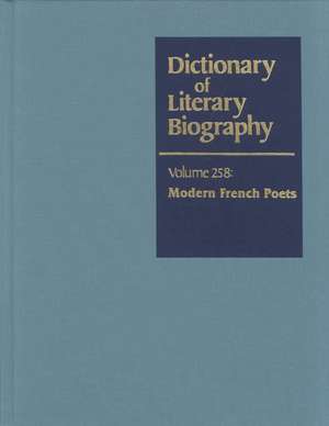 Dictionary of Literary Biography: Twentieth-Century French Poets de Jean-Francois LeRoux