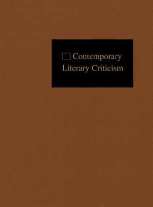 Contemporary Literary Criticism: Criticism of the Works of Today's Novelists, Poets, Playwrights, Short Story Writers, Scriptwriters, and Other Creati de Jefferson Hunter