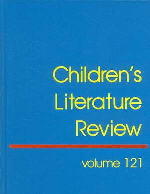 Children's Literature Review, Volume 121: Excerpts from Reviews, Criticism, and Commentary on Books for Children and Young People de Tom Burns