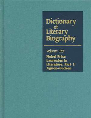 Dictionary of Literary Biography, Volume 329: Agnon-Eucken de Thomson Gale