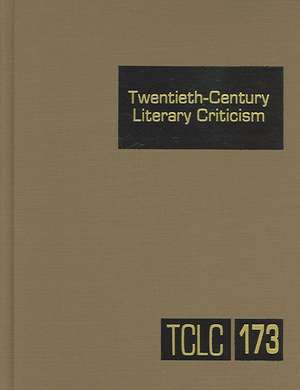 Twentieth-Century Literary Criticism, Volume 173 de Thomas J. Schoenberg