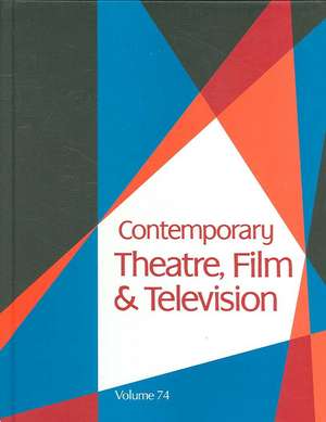 Contemporary Theatre, Film and Television, Volume 74: A Biographical Guide Featuring Performers, Directors, Writers, Producers, Designers, Managers, C de Thomas Riggs