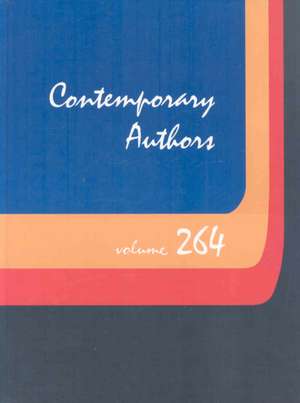 Contemporary Authors, Volume 264: A Bio-Bibliographical Guide to Current Writers in Fiction, General Nonfiction, Poetry, Journalism, Drama, Motion Pic de Gale Cengage Publishing