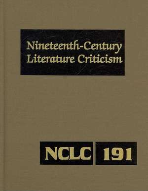 Nineteenth-Century Literature Criticism, Volume 191 de Kathy D. Darrow