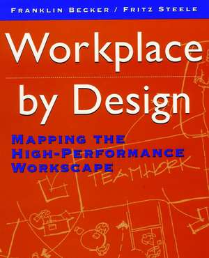 Workplace by Design – Mapping the High–Performance Workscape de F Becker