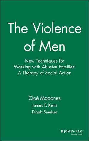 The Violence of Men – New Techniques for Working with Abusive Families – A Therapy of Social Action de C Madanes