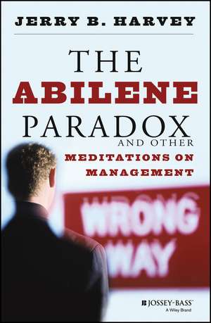 The Abilene Paradox & Other Meditations on Management de JB Harvey