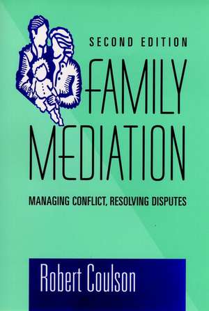 Family Mediation – Managing Conflict Resolving Disputes 2e de R Coulson