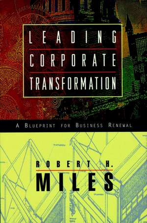 Leading Corporate Transformation: A Blueprint for Business Renewal de RH Miles