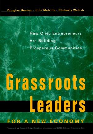 Grassroots Leaders for a New Economy – How Civic Entreprenuers are building Prosperous Communities de D Henton