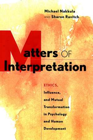 Matters of Interpretation – Reciprocal Transformation in Terapeutic and Developmental Relationships with Youth de MJ Nakkula