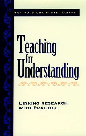 Teaching for Understanding: Linking Research with Practice de Martha Stone Wiske