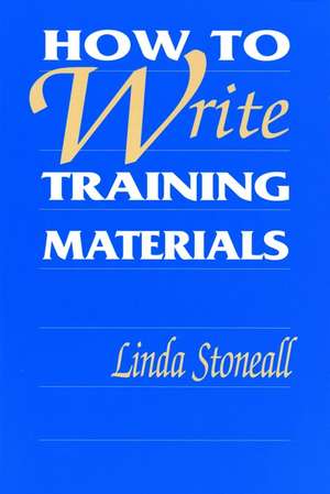 How to Write Training Materials de L Stoneall