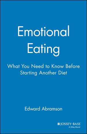 Emotional Eating: What You Need to Know Before Starting Another Diet (Paper Edition 1998) de E Abramson