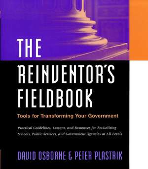 The Reinventor′s Fieldbook – Tools for Transforming Your Government de D. Osborne