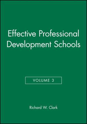 Effective Professional Development Schools (Agenda for Education in a Democracy V3 de RW Clark