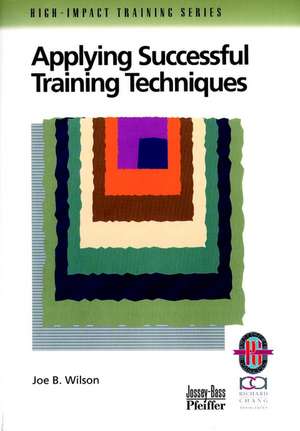 Applying Successful Training Techniques – A al Guide to Coaching and Facilitating Skills (Only Cover is Revised) (High–Impact Training Series) de JB Wilson