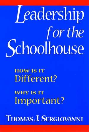 Leadership for the Schoolhouse: How is it Differen Different? Why is it Important? de TJ Sergiovanni