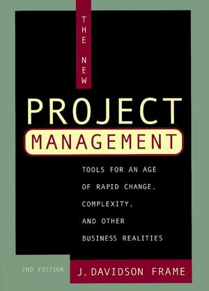 The New Project Managment – Tools for an Age of Rapid Change, Complexity & Other Business Realities 2e de JD Frame