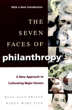 The Seven Faces of Philanthropy: A New Approach to to Cultivating Major Donors de RA Prince