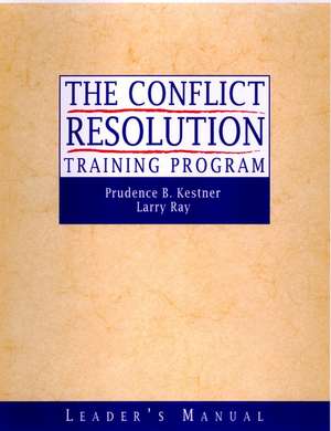 The Conflict Resolution Training Program – Leader′ Leader′s Manual de PB Kestner