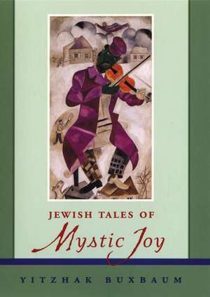 Jewish Tales of Mystic Joy de Y Buxbaum