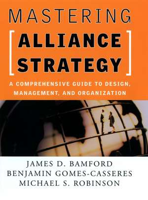 Mastering Alliance Strategy: A Comprehensive Guide to Design, Management & Organization de JD Bamford