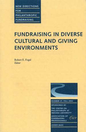 Fundraising in Diverse Cultural and Giving Environments: New Directions for Philanthropic Fundraising, Number 37 de Robert E. Fogal