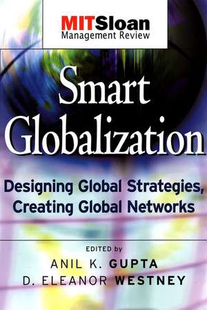 Smart Globalization – Designing Global Strategies, Creating Global Networks de AK Gupta