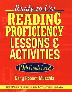 Ready–to–Use Reading Proficiency Lessons & Activities 10th Grade de G Muschla