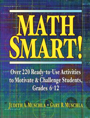 Math Smart Over 220 Ready–To–Use Activities To Mot Motivate & Challenge Students Grades 6–12 de JA Muschla