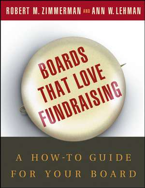 Boards That Love Fundraising – A How–to–Guide for Your Board de RM Zimmerman