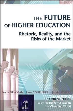 The Future of Higher Education – Rhetoric, Reality and the Risks of the Market de F Newman