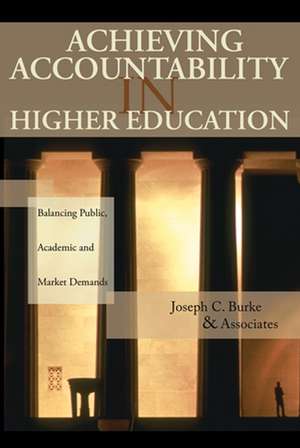 Achieving Accountability in Higher Education – Balancing Public, Academic and Market Demands de JC Burke