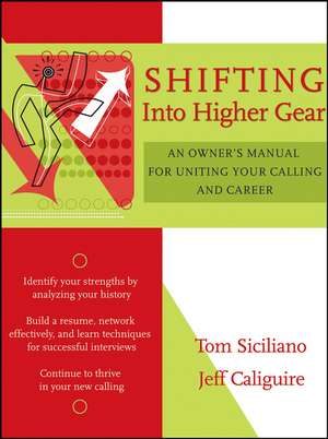 Shifting Into Higher Gear – An Owner′s Manual for Uniting Your Calling and Career de T Siciliano