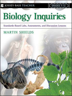 Biology Inquiries – Standards–Based Labs, Assessments and Discussion Lessons de M Shields