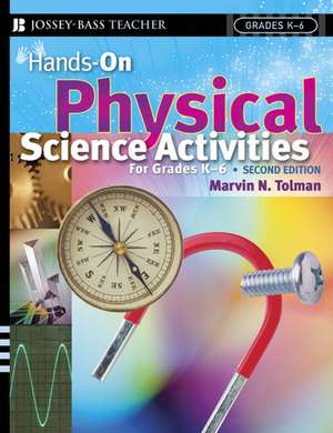 Hands–On Physical Science Activities For Grades K–6 de Marvin N. Tolman