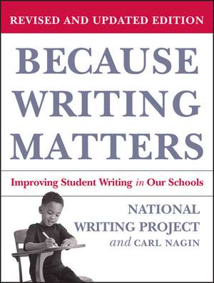 Because Writing Matters: Improving Student Writing in Our Schools de National Writing Project